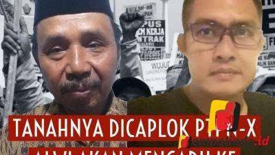 tanahnya dicaplok PTPN-X