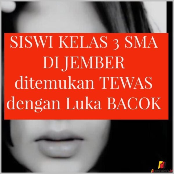 jempolindo, jember, Siswi Kelas 3 SMA di Jember,, tewas, luka bacok